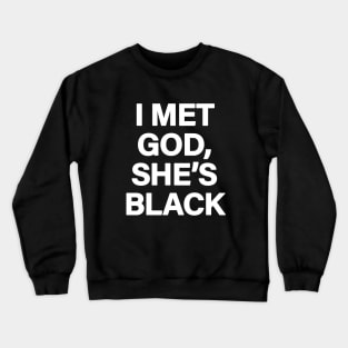 I Met God, She's Black Crewneck Sweatshirt